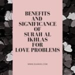 Benefits and Significance of Surah Al Ikhlas For Love Problems